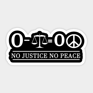 0 - Justice = 0 Peace Sticker